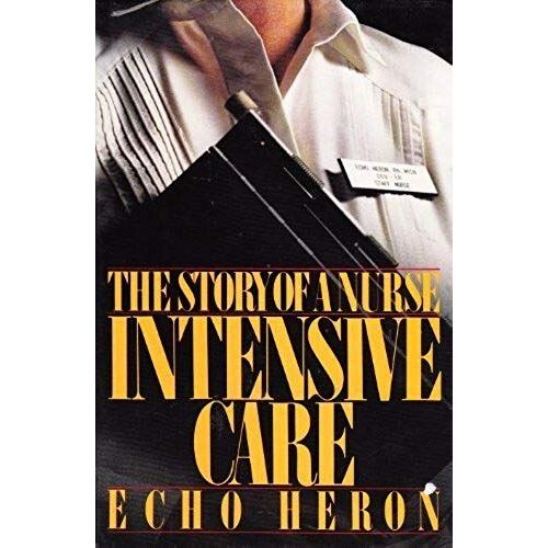 Intensive Care: The Story Of A Nurse