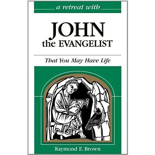 A Retreat With John The Evangelist : That You May Have Life Retreat With Paperback