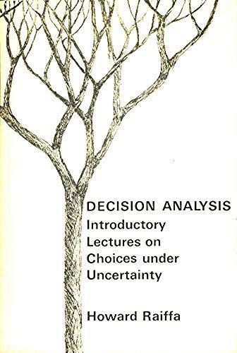 Decision Analysis: Introductory Lectures On Choices Under Uncertainty