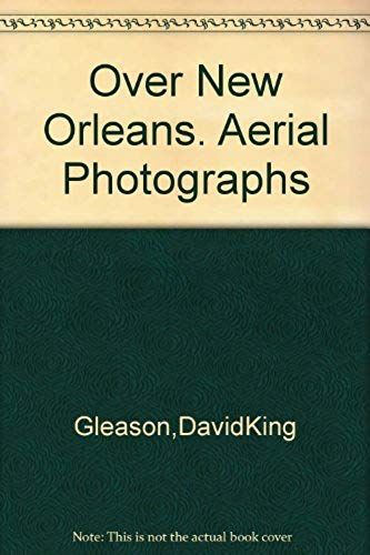 Over New Orleans: Aerial Photographs