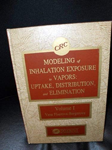 Modeling Of Inhalation Exposure To Vapors: Uptake Distribution And Elimination, Vol. 1