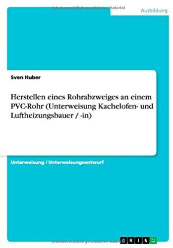 Herstellen Eines Rohrabzweiges An Einem Pvc-Rohr (Unterweisung Kachelofen- Und Luftheizungsbauer / -In)