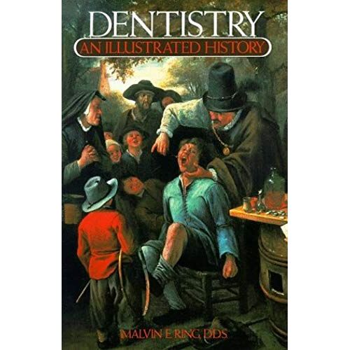 Dentistry: An Illustrated History