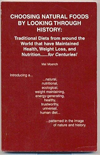Choosing Natural Foods By Looking Through History: Traditional Diets From Around The World That Have Maintained Health, Weight Loss, And Nutrition.....For Centuries!