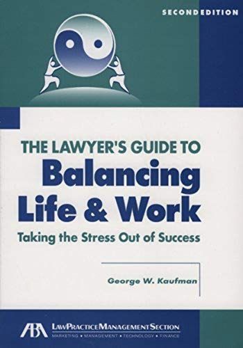 The Lawyer's Guide To Balancing Life And Work