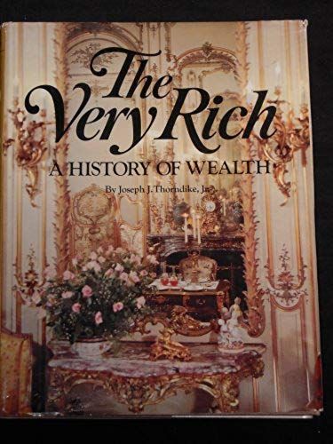 The Very Rich: A History Of Wealth