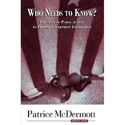 Who Needs To Know? - The State Of Public Access To Federal Government Information
