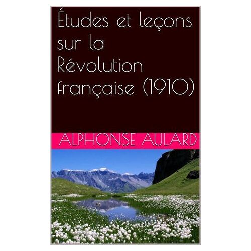 Études Et Leçons Sur La Révolution Française (1910)