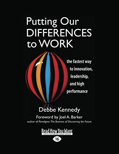 Putting Our Differences To Work: The Fastest Way To Innovation, Leadership, And High Performance (Easyread Large Edition)