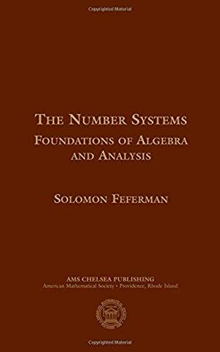 The Number Systems: Foundations Of Algebra And Analysis (Ams Chelsea Publishing)