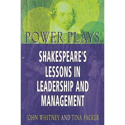 Power Plays, Shakespeare's Lessons In Leadership And Management