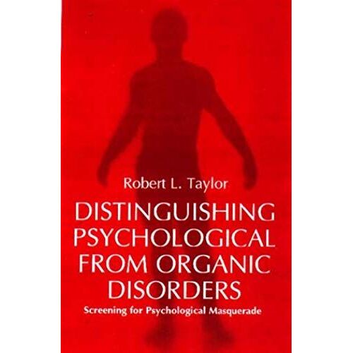 Distinguishing Psychological From Organic Disorders: Screening For Psychological Masquerade