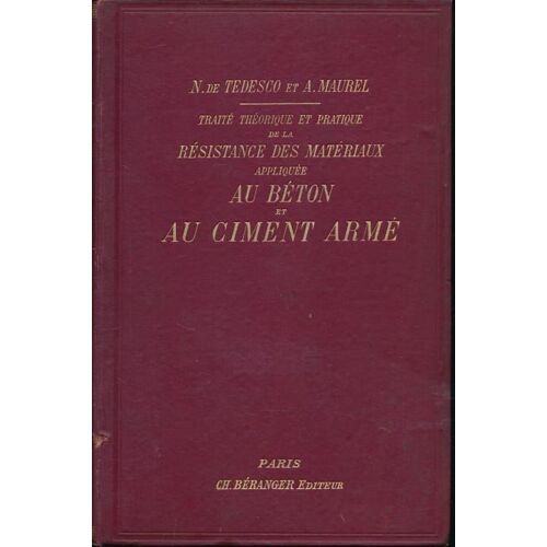 Traite Theorique Et Pratique De La Resistance Des Materiaux Appliquee Au Beton Et Au Ciment Arme.