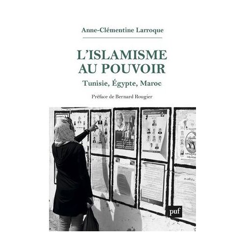 L'islamisme Au Pouvoir : Tunisie, Égypte, Maroc (2011-2017)