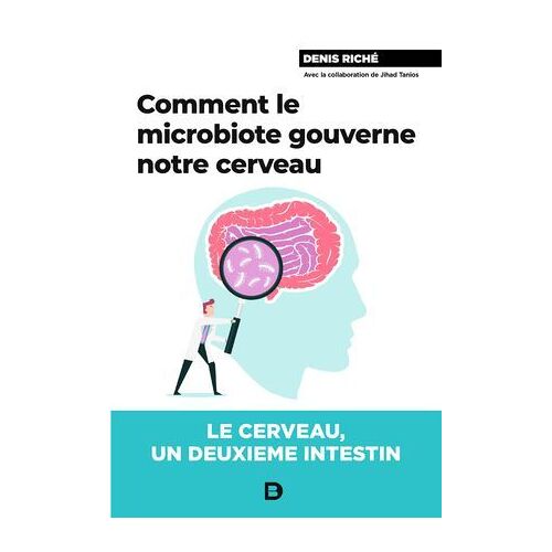 Comment Le Microbiote Gouverne Notre Cerveau