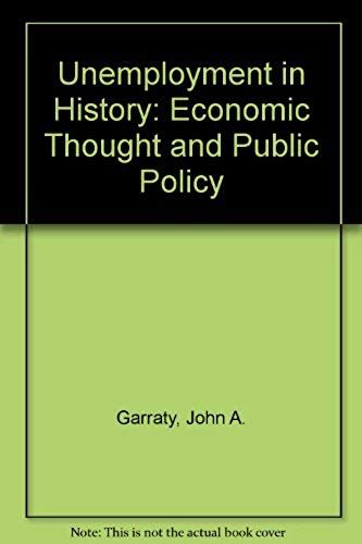 Unemployment In History: Economic Thought And Public Policy