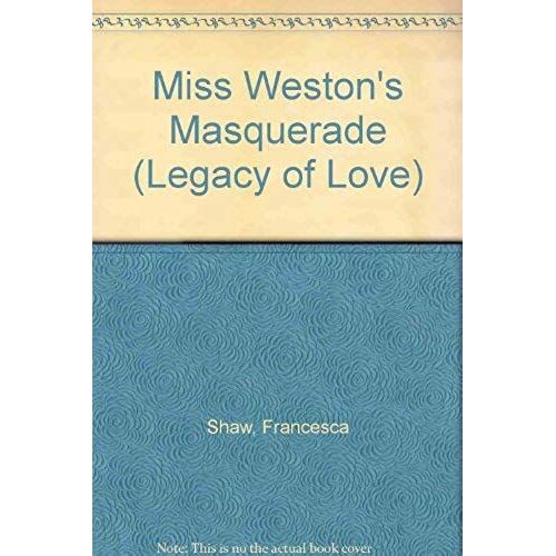 Miss Weston's Masquerade (Legacy Of Love)