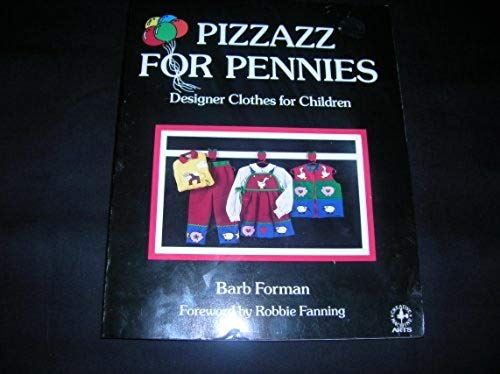 Pizzazz For Pennies: Designer Clothes For Children/With Text And Illustrations (Creative Machine Arts Series)