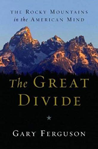 The Great Divide: The Rocky Mountains In The American Mind