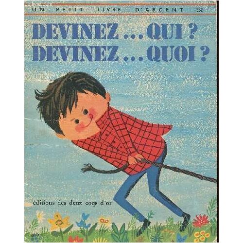 Devinez... Qui ? Devinez... Quoi ? - Un Petit Livre D Argent N°382