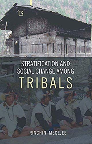 Stratification And Social Change Among Tribals: An Anthropological Study Among The Sherdukpens Of Arunachal Pradesh