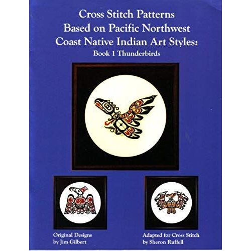 Cross Stitch Patterns Based On Pacific Northwest Coast Native Indian Art Style: Book 1 Thunderbirds