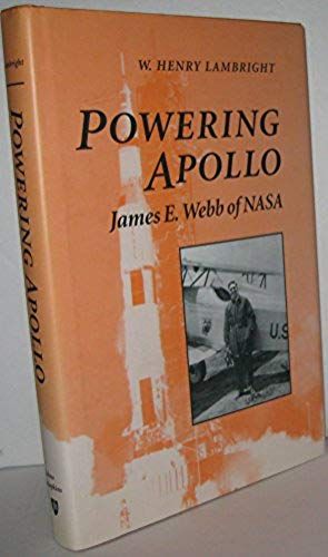 Powering Apollo: James E. Webb Of Nasa (New Series In Nasa History)