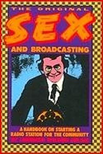 Original Sex And Broadcasting: A Handbook On Starting A Radio Station For The Community