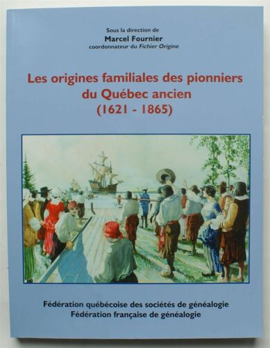 Les Origines Familiales Des Pionniers Du Québec Ancien (1621-1865)