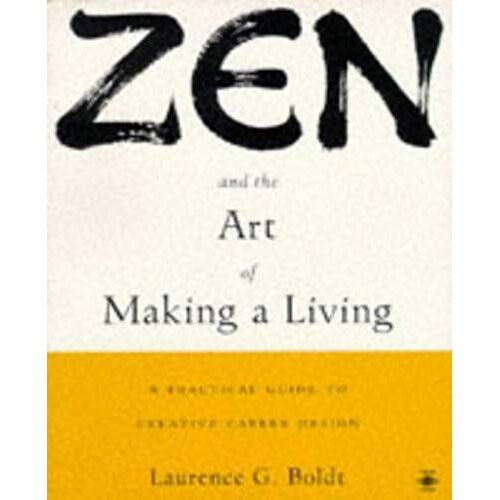 Zen And The Art Of Making A Living: A Practical Guide To Creative Career Design