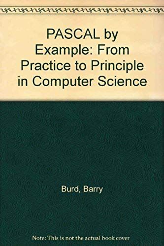 Pascal By Example: From Practice To Principle In Computer Science