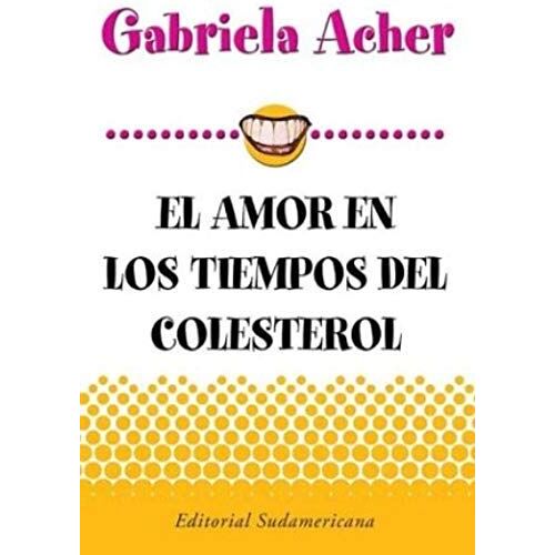 El Amor En Los Tiempos Del Colesterol (Spanish Edition)