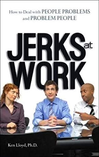 Jerks At Work - How To Deal With People Problems And Problem People