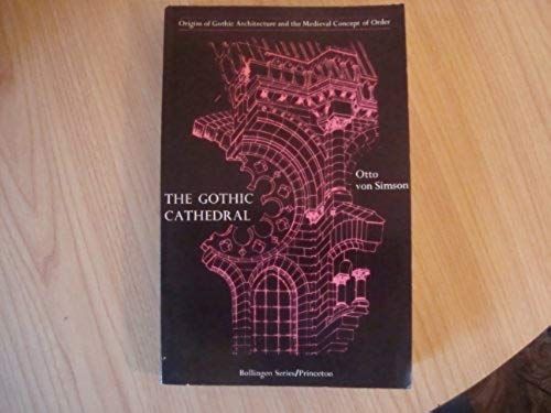 The Gothic Cathedral: Origins Of Gothic Architecture And The Medieval Concept Of Order