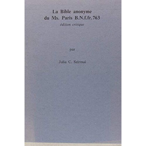 La Bible Anonyme Du Ms. Paris B.N.F.Fr.763. (Edition Critique). (Faux Titre, Vol 22) (French Edition)