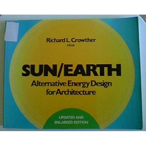 Sun/Earth: Alternative Energy Design For Architecture