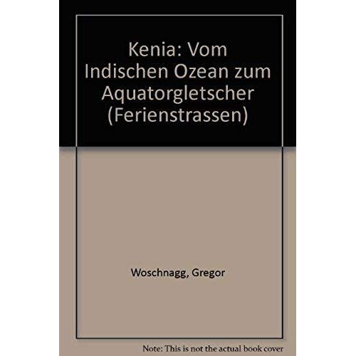 Kenia: Vom Indischen Ozean Zum Aquatorgletscher (Ferienstrassen) (German Edition)