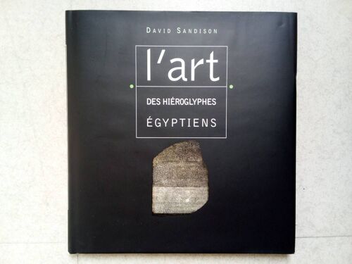 L' Art Des Hiéroglyphes Égyptiens - David Sandison - France Loisirs