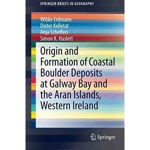 Origin And Formation Of Coastal Boulder Deposits At Galway Bay And The Aran Islands, Western Ireland