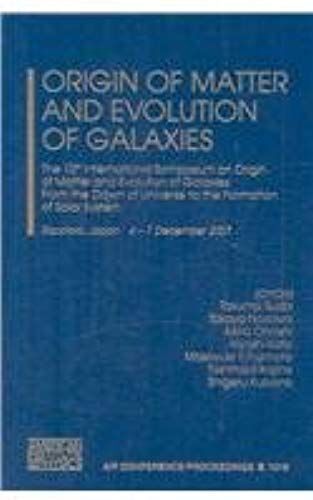 Origin Of Matter And Evolution Of Galaxies: The 10th International Symposium On Origin Of Matter And Evolution Of Galaxies: From The Dawn Of Universe