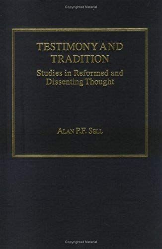 Testimony And Tradition: Studies In Reformed And Dissenting Thought
