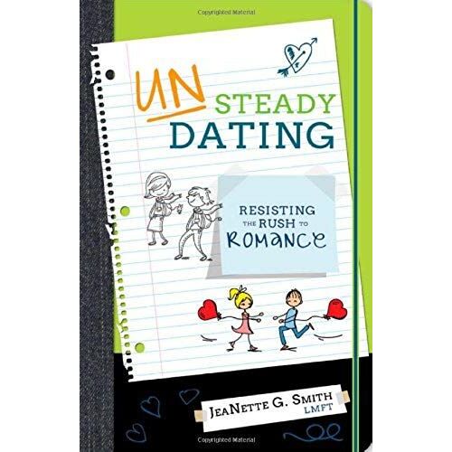 Unsteady Dating: Resisting The Rush To Romance