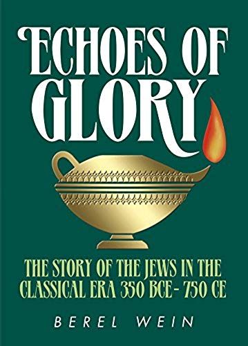 Echoes Of Glory: The Story Of The Jews In The Classical Era