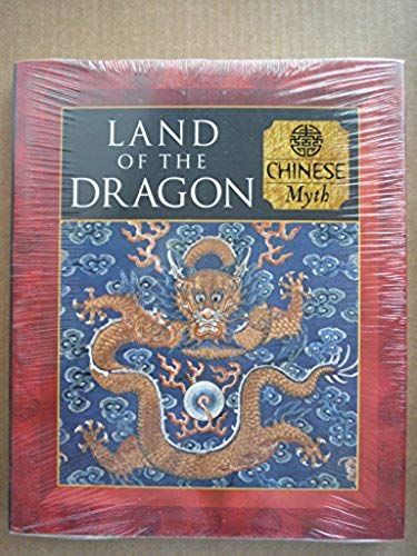 Land Of The Dragon: Chinese Myth (Myth & Mankind , Vol 12, No 20)