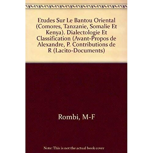 Etudes Sur Le Bantou Oriental (Comores, Tanzanie, Somalie Et Kenya). Dialectologie Et Classification