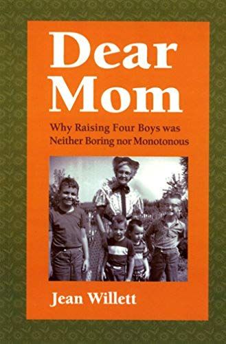 Dear Mom: Why Raising Four Boys Was Neither Boring Nor Monotonous