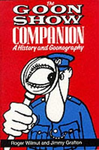 The Goon Show Companion: A History And Goonography