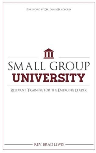 Small Group University: Relevant Training For The Emerging Leader