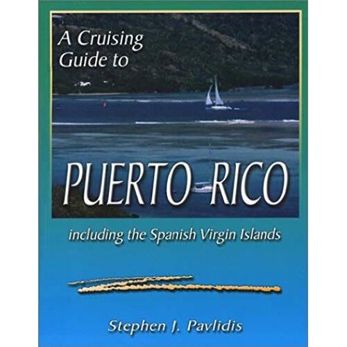 A Cruising Guide To Puerto Rico: Including The Spanish Virgin Islands