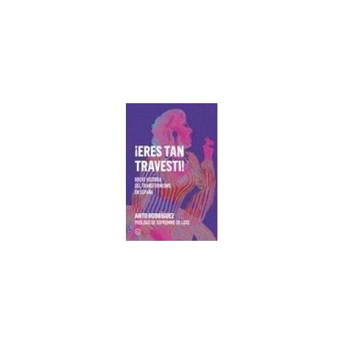 ¡Eres Tan Travesti!